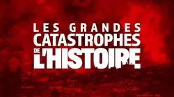 Les grandes catastrophes de l'Histoire