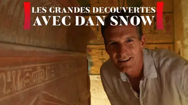 Les grandes découvertes avec Dan Snow La Vallée des Rois
