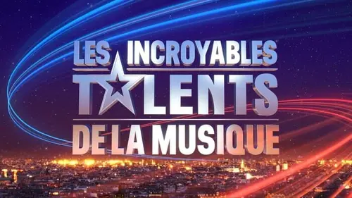 Les incroyables talents de la musique