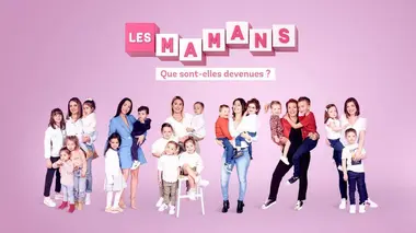 Les mamans : que sont-elles devenues ?