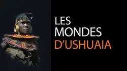 Les mondes d'Ushuaïa
