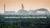Les nouveaux touristes de l'extrême