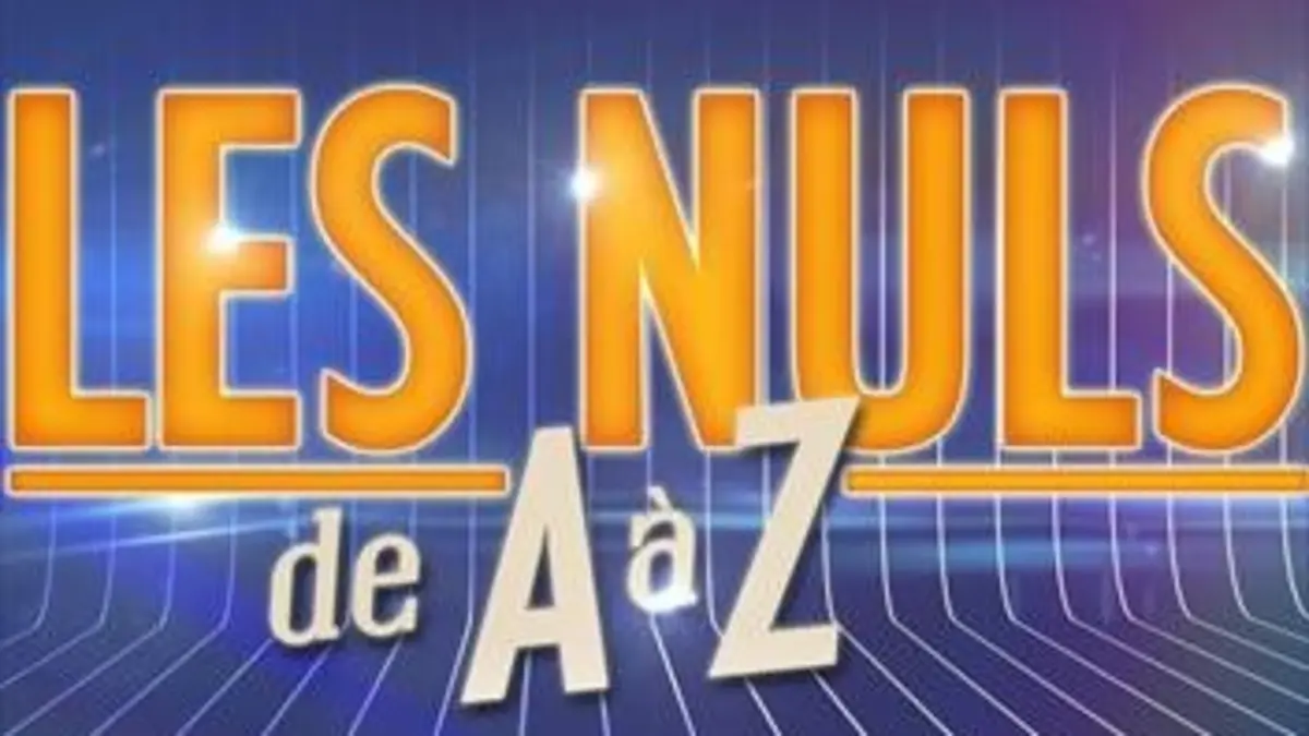 Les Nuls de A à Z Partie 1