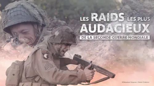 Les raids les plus audacieux de la Seconde Guerre mondiale