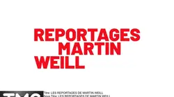 Les reportages de Martin Weill