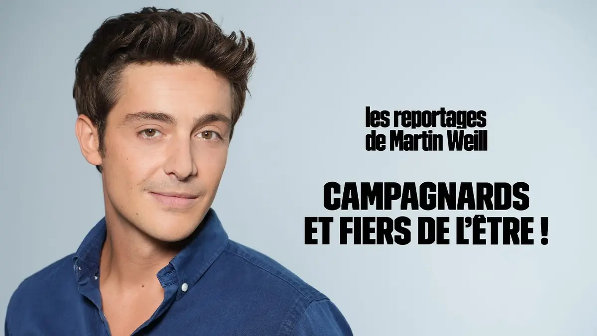 Les reportages de Martin Weill Campagnards et fiers de l'être !