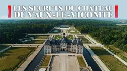Sur Histoire TV à 20h50 : Les secrets du château de Vaux-le-Vicomte