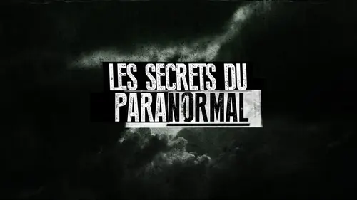 Les secrets du paranormal en streaming