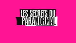 Sur NRJ 12 à 21h10 : Les secrets du paranormal