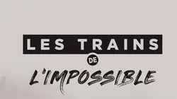 Les trains de l'impossible S02E01 Etendues sauvages