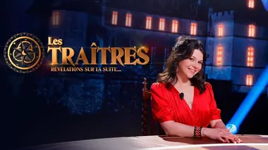 Les traîtres : révélations sur la suite... S04E01
