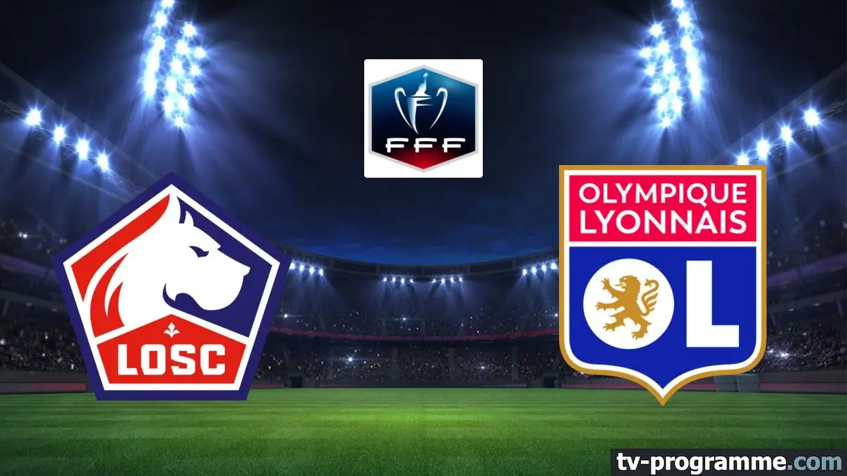 Lille / Lyon Football Coupe de France 2025-2026