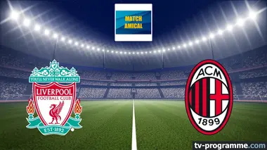Liverpool / AC Milan Football Match amical 2025
