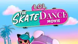 Visuel de LOL Surprise! The Skate Dance Movie