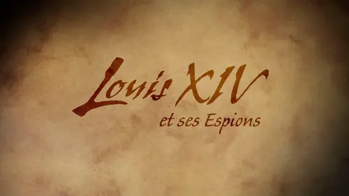 Épisodes de Louis XIV et ses espions