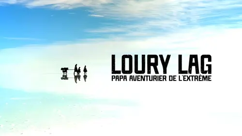 Loury Lag, papa aventurier de l'extrême