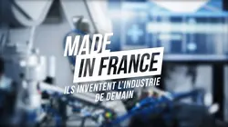 Visuel de Made in France : ils inventent l'industrie de demain