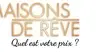 Maisons de rêve, quel est votre prix?