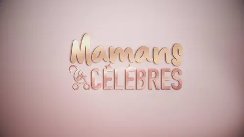 Mamans & célèbres