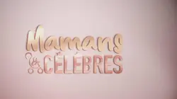 Mamans & célèbres