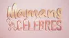 Mamans & célèbres