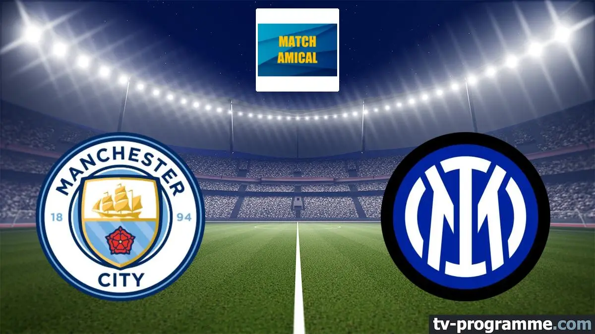 Manchester City / Inter Milan Football Match amical 2026