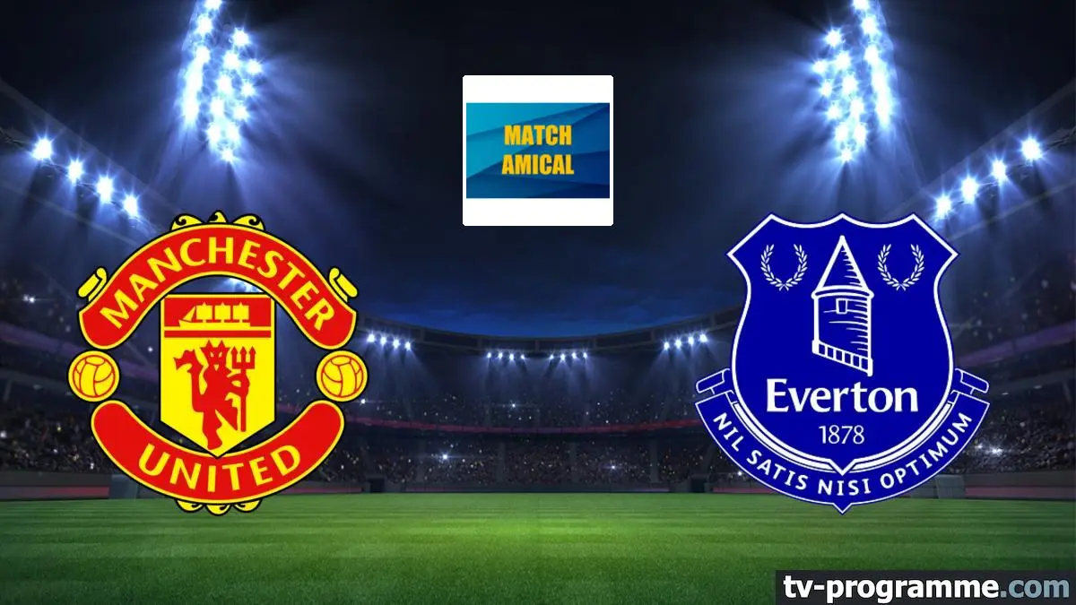 Manchester United / Everton Football Match amical 2025