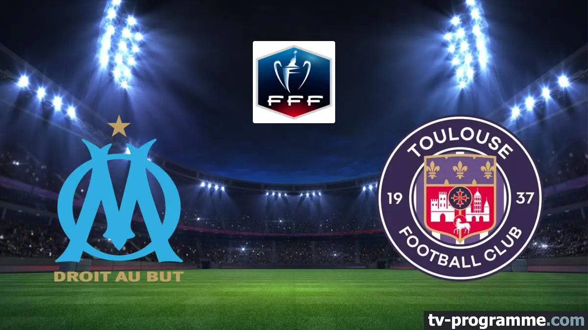 Marseille / Toulouse Football Coupe de France 2025-2026