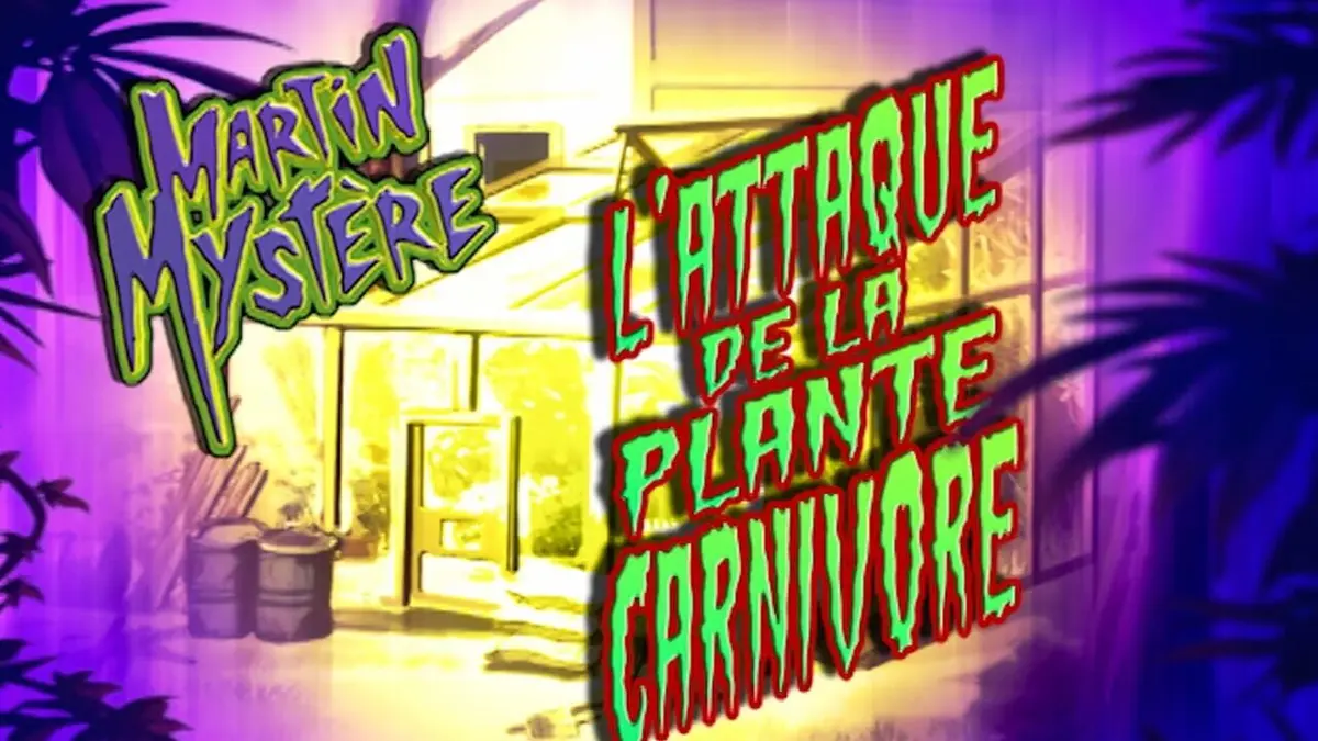 Martin Mystère S02E16 L'attaque de la plante carnivore