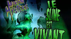 Martin Mystère  S01E04 Le Slime est vivant !