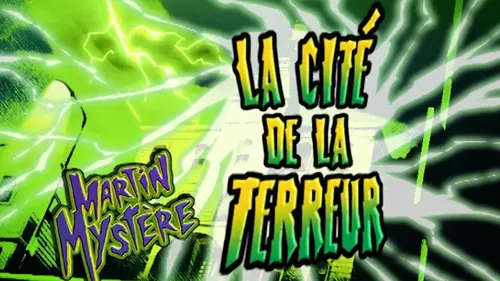 Martin Mystère S02E02 La cité de la terreur en streaming