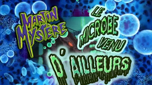 Martin Mystère S01E38 Le microbe venu d'ailleurs