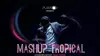 Mashup Tropical