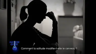 Comment la solitude modifie-t-elle le cerveau ?