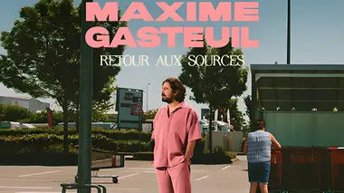 Maxime Gasteuil : Retour aux sources, nouveau spectacle événement