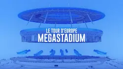 Megastadium : le tour d'Europe