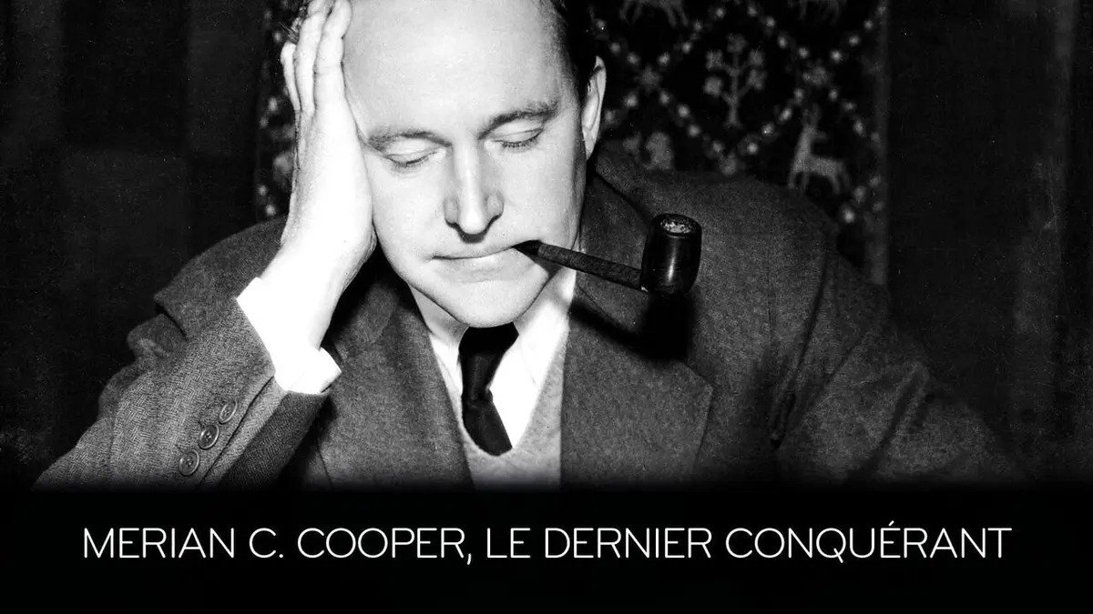 Merian C. Cooper, le dernier conquérant