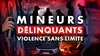 Mineurs délinquants : Violence sans limite