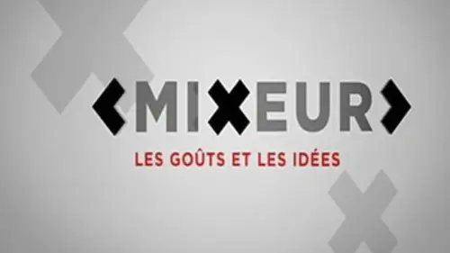 Mixeur Episode 6