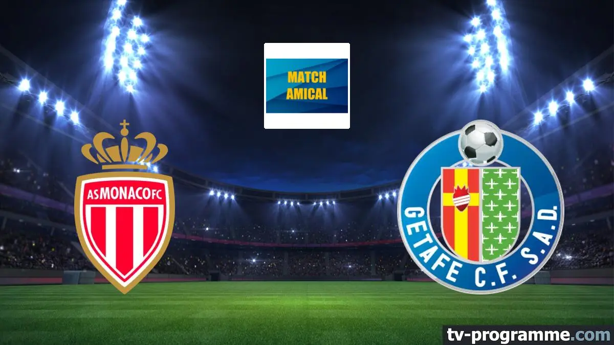 Monaco / Getafe Football Match amical 2026