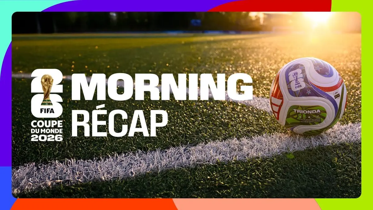 Morning récap' - Coupe du monde de la FIFA 2026 S01E29
