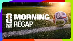 Morning récap' - Coupe du monde de la FIFA 2026