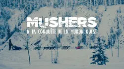 Mushers : à la conquête de la Yukon Quest