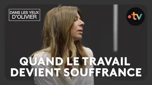Quand le travail devient souffrance : nouveau numéro de Dans les yeux d'Olivier sur France 2