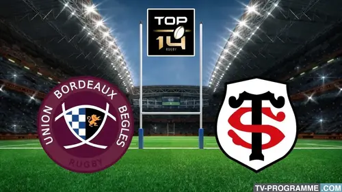 Bordeaux - Toulouse : match en direct de Top 14 à 21h05 sur Canal +