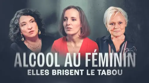 Alcool au féminin, elles brisent le tabou : documentaire France 5 ce mardi 13 mai à 21h05