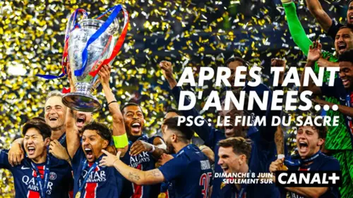 Après tant d’années… PSG, le film du sacre diffusé en clair sur Canal+ dimanche 8 juin (vidéo)