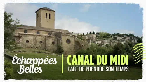Echappées belles : Canal du Midi, l'art de prendre son temps sur France 5