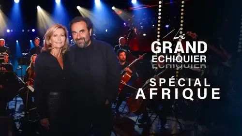 Le Grand Échiquier spécial Afrique : Claire Chazal et André Manoukian célèbrent l’Afrique