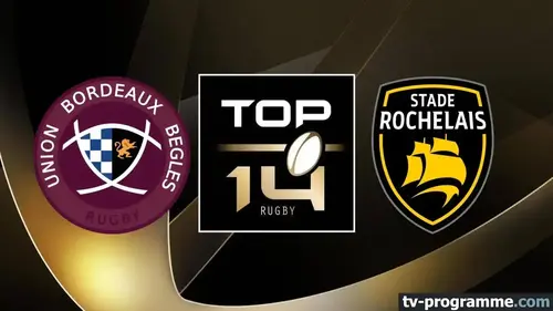 Bordeaux - La Rochelle match en direct de Top 14 à 21h05 sur Canal +
